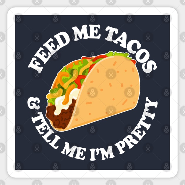 FEED ME TACOS & TELL ME I’M PRETTY Sticker by DankFutura